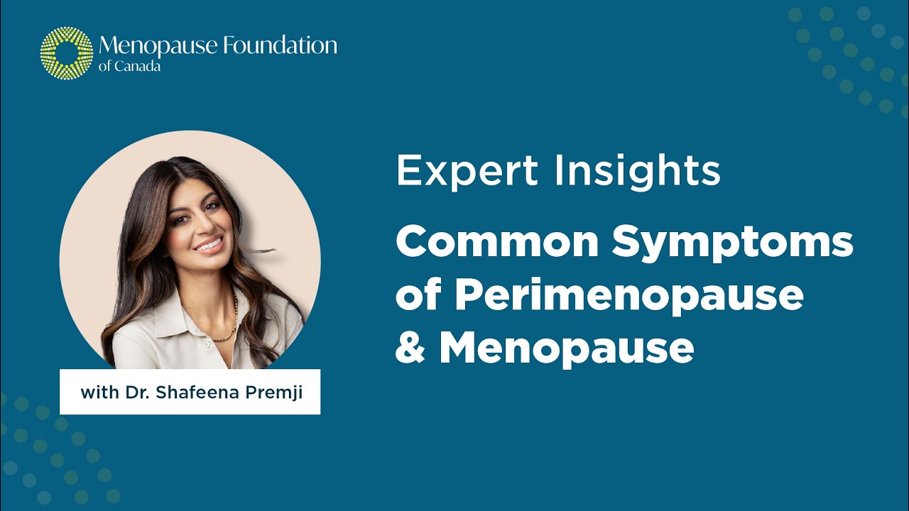 Expert Insights: Common Symptoms of Perimenopause and Menopause